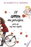 libro El Amor Me Persigue, Pero Yo Soy Más Rápida