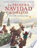 libro La Primera Navidad De Los Elfos / The First Christmas Elf