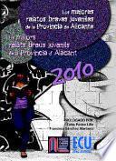 Descargar el libro libro Los Mejores Relatos Breves Juveniles De La Provincia De Alicante 2010 libro Los Mejores Relatos Breves Juveniles De La Provincia De Alicante 2010