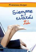 libro Siempre Estarás Tú (alice Y Lucas, Una Historia De Amor 1)