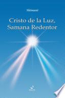 libro Cristo De La Luz, Samana Redentor