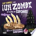 libro Un Zombi Se Comió Mi Cupcake (25 Recetas Deliciosamente Siniestras)