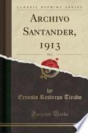 libro Archivo Santander, 1913, Vol. 1 (classic Reprint)