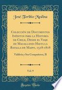 libro Colección De Documentos Inéditos Para La Historia De Chile, Desde El Viaje De Magallanes Hasta La Batalla De Maipo, 1518 1818, Vol. 9