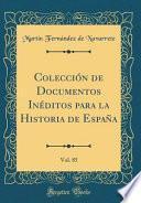 libro Colección De Documentos Inéditos Para La Historia De España, Vol. 85 (classic Reprint)