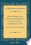 libro Don Cornelio De Saavedra, Presidente De La Junta De Gobierno De 1810