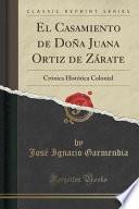 libro El Casamiento De Doña Juana Ortiz De Zárate