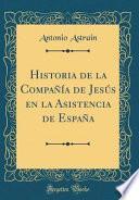 libro Historia De La Compañía De Jesús En La Asistencia De España (classic Reprint)