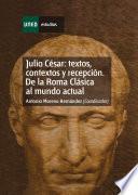 libro Julio César: Textos, Contextos Y Recepción. De La Roma Clásica Al Mundo Actual. Capítulo Iii