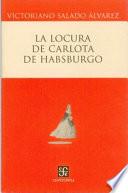 libro La Locura De Carlota De Habsburgo
