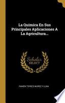 libro La Química En Sus Principales Aplicaciones A La Agricultura...