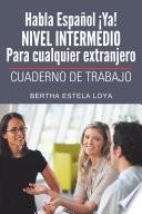 libro Habla Español ¡ya! Nivel Intermedio Para Cualquier Extranjero