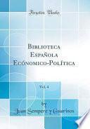 libro Biblioteca Española Ecónomico Política, Vol. 4 (classic Reprint)