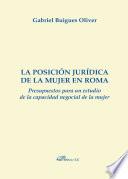 libro La Posición Jurídica De La Mujer En Roma. Presupuestos Para Un Estudio De La Capacidad Negocial De La Mujer
