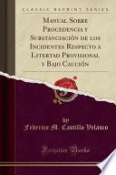 libro Manual Sobre Procedencia Y Substanciación De Los Incidentes Respecto A Litertad Provisional Y Bajo Caución (classic Reprint)