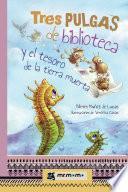 libro Tres Pulgas De Biblioteca Y El Tesoro De La Tierra Muerta