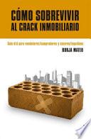 libro Cómo Sobrevivir Al Crack Inmobiliario