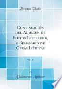 libro Continuación Del Almacen De Frutos Literarios, O Semanario De Obras Inéditas, Vol. 4 (classic Reprint)
