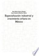 libro Especialización Industrial Y Crecimiento Urbano En México