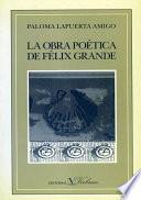 libro La Obra Poética De Félix Grande