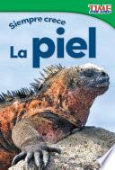 libro Siempre Crece: La Piel (always Growing: Skin) (spanish Version)