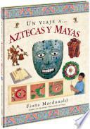 libro Un Viaje A... Aztecas Y Mayas