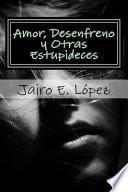 libro Amor, Desenfreno Y Otras Estupideces