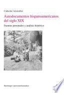 libro Autodocumentos Hispanoamericanos Del Siglo Xix