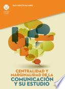 libro Centralidad Y Marginalidad De La Comunicación Y Su Estudio