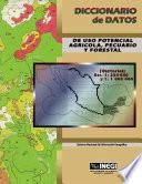 libro Diccionario De Datos De Uso Potencial Agrícola, Pecuario Y Forestal. (vectorial). Esc. 1: 250 000 Y 1: 1 000 000. Sistema Nacional De Información Geográfica