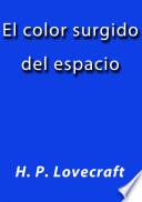Descargar el libro libro El Color Surgido Del Espacio libro El Color Surgido Del Espacio
