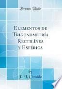 libro Elementos De Trigonometría Rectilínea Y Esférica (classic Reprint)
