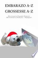 libro Embarazo A Z Diccionario Espanol Frances Grossesse A Z Dictionnaire Francais Espagnol
