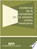 libro Incidencia De La Mortalidad En Los Estados Unidos Mexicanos