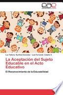 libro La Aceptación Del Sujeto Educable En El Acto Educativo