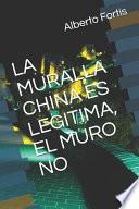 libro La Muralla China Es Legitima, El Muro No
