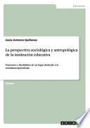 libro La Perspectiva Sociológica Y Antropológica De La Institución Educativa