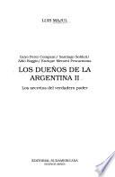 libro Los Dueños De La Argentina: Goyo Perez Companc. Santiago Soldati. Aldo Roggio. Enrique Menotti Pescarmona