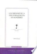 libro Los Orígenes De La Industrialización De Monterrey