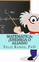 libro Matemática: ¿enemiga O Aliada?