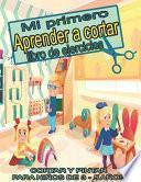 libro Mi Primero Aprender A Cortar Libro De Ejercicios Cortar Y Pintar Para NiÑos De 3 - 5 AÑos