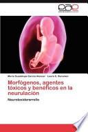 libro Morfógenos, Agentes Tóxicos Y Benéficos En La Neurulación