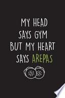 libro My Head Says Gym But My Heart Says Arepas