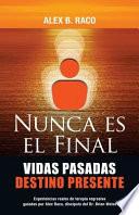 libro Nunca Es El Final Vidas Pasadas Destino Presente