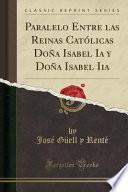 libro Paralelo Entre Las Reinas Católicas Doña Isabel Ia Y Doña Isabel Iia (classic Reprint)