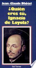libro Quién Eres Tú, Ignacio De Loyola?