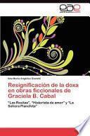 libro Resignificación De La Doxa En Obras Ficcionales De Graciela B. Cabal