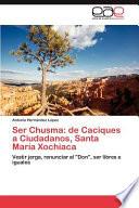libro Ser Chusma: De Caciques A Ciudadanos, Santa María Xochiaca