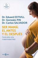libro Ser Mama: El Antes Y El Despuas / Becoming A Mother: The Before And After