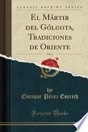 libro El Mártir Del Gólgota, Tradiciones De Oriente, Vol. 2 (classic Reprint)